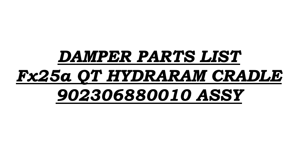 Fx25a QT Hydraram Cradle Damper Parts List 902306880010 Assembly